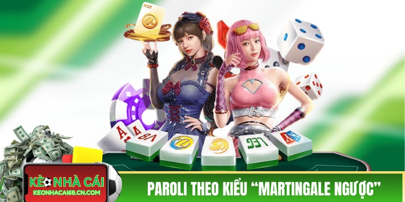 Chiến thuật Paroli theo kiểu “Martingale ngược”