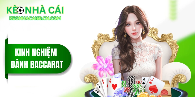 Kinh Nghiệm Đánh Baccarat - Tổng Hợp Mẹo Chơi Cho Newbie