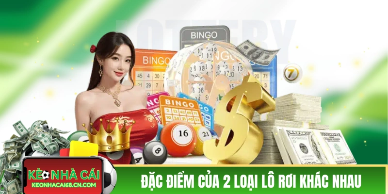 Đặc điểm của 2 loại lô rơi khác nhau